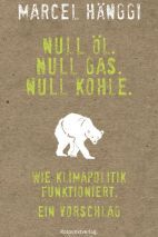 Null Öl. Null Gas. Null Kohle. Marcel Hänggi